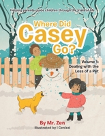 Where Did Casey Go?: Volume 1: Dealing with the Loss of a Pet 0228803241 Book Cover