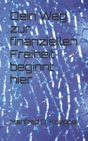 Dein Weg zur finanziellen Freiheit beginnt hier B0BTS54679 Book Cover