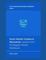 Stock Market Crashes & Recoveries: Lessons from the Biggest Market Meltdowns (The Fundamental Analysis Handbook Series) B0FXQ8S373 Book Cover