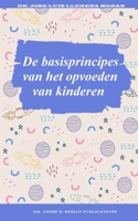 De basisprincipes van het opvoeden van kinderen B08FKPGVMC Book Cover