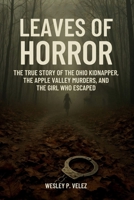 Leaves of Horror: The True Story of the Ohio Kidnapper, the Apple Valley Murders, and the Girl Who Escaped B0FLYQ6TKV Book Cover