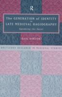 The Generation of Identity in Late Medieval Hagiography: Speaking the Saint 113886790X Book Cover