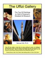 The Uffizi Gallery: The Top 30 Paintings to Visit in Florence's Greatest Art Museum 0985147911 Book Cover