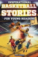 Inspirational Basketball Stories for Young Readers: 12 Unbelievable True Tales to Inspire and Amaze Young Basketball Lovers B0CCZV7P5V Book Cover