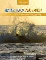 Water, Wind, and Earth: The Science of Oceanography 1792430582 Book Cover