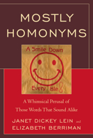 Mostly Homonyms: A Whimsical Perusal of Those Words That Sound Alike 0761858334 Book Cover