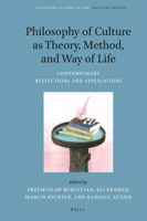 Philosophy of Culture as Theory, Method, and Way of Life Contemporary Reflections and Applications 900451578X Book Cover