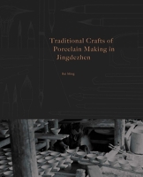 The Art and Practice of Chinese Porcelain: 1000 Years of Tradition in Jingdezhen 178884291X Book Cover