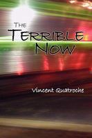 The Terrible Now 1441548653 Book Cover
