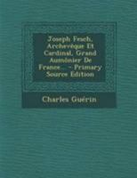 Joseph Fesch, Archev�que Et Cardinal, Grand Aum�nier de France... 0341393770 Book Cover
