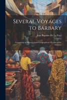Several Voyages to Barbary: Containing an Historical and Geographical Account of the Country 1022831100 Book Cover