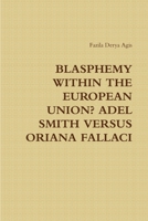 BLASPHEMY WITHIN THE EUROPEAN UNION? ADEL SMITH VERSUS ORIANA FALLACI 132960525X Book Cover