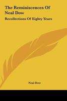 The Reminiscences of Neal Dow 1241050376 Book Cover