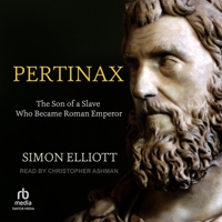 Pertinax: The Son of a Slave Who Became Roman Emperor B0CLND5BV9 Book Cover