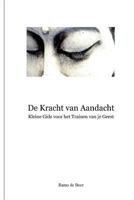 De Kracht van Aandacht - Kleine Gids voor het Trainen van je Geest 9082063999 Book Cover