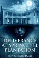 Deliverance at Springhill Plantation 1948731215 Book Cover