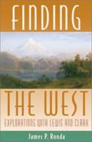 Finding the West: Explorations with Lewis and Clark (Histories of the American Frontier) 0826324185 Book Cover
