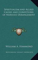 Spiritualism and Allied Causes and Conditions of Nervous Derangement 1276663730 Book Cover