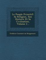 Le Peuple Primitif, Sa Religion, Son Histoire Et Sa Civilisation, Volume 2... 1249951690 Book Cover