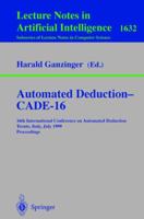 Automated Deduction - CADE-16: 16th International Conference on Automated Deduction, Trento, Italy, July 7-10, 1999, Proceedings (Lecture Notes in Computer Science) 3540662227 Book Cover