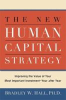 The New Human Capital Strategy: Improving the Value of Your Most Important Investment--Year After Year 081440927X Book Cover