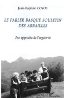 Le Parler Basque Souletin Des Arbailles: Une approche de l'ergativité 2738481884 Book Cover