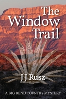 The Window Trail (A Big Bend Country Mystery) (Volume 1) 1722424877 Book Cover