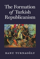 The Formation of Turkish Republicanism 0691210136 Book Cover