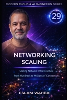 Networking Scaling: Scaling Network Infrastructure from Hundreds to Millions of Connections (Modern Cloud & AI Engineering Series) B0GW8K6BFL Book Cover