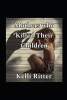 Mother’s who killed their children B0DQL8Y53Q Book Cover