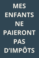 MES ENFANTS NE PAIERONT PAS D'IMPÔTS: Les Secrets d'un Avenir sans Impôts (French Edition) B0F6N1586C Book Cover