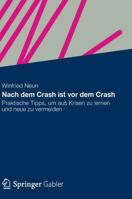 Nach Dem Crash Ist VOR Dem Crash: Praktische Tipps, Um Aus Krisen Zu Lernen Und Neue Zu Vermeiden 3834934186 Book Cover