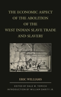 The Economic Aspect of the Abolition of the West Indian Slave Trade and Slavery 1538147084 Book Cover