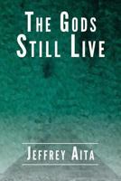The Gods Still Live 1511750693 Book Cover