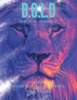 B.O.L.D Break out of Lukewarm Days: Become Bold in a Fallen World B0GH8JM1XS Book Cover