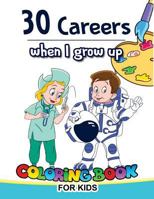 30 Careers When I Grow up Coloring Book for Kids 1977516645 Book Cover