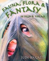 Fauna, Flora & Fantasy in Film & Phrase 0982661614 Book Cover