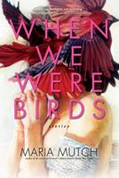 When We Were Birds 150118279X Book Cover