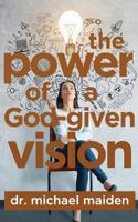The Power of a God-Given Vision 1983544183 Book Cover