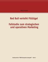 Red Bull verleiht Flüüügel - Fallstudie zum strategischen und operativen Marketing 3744893251 Book Cover