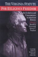 The Virginia Statute for Religious Freedom: Its Evolution and Consequences in American History (Cambridge Studies in Religion and American Public Life) 0521892988 Book Cover