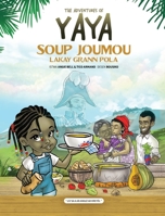 The Adventures of Yaya Soup: Soup Joumou Lakay Grann Pola 057880607X Book Cover