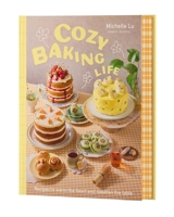 Cozy Baking Life: Recipes to Warm the Heart and Sweeten the Table 1761501763 Book Cover