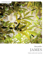 James - Storyteller - Bible Study Book: The Life of Faith B0CH4GV2JD Book Cover