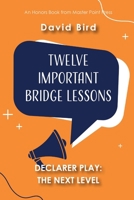 Twelve Important Bridge Lessons on Declarer Play - The Next Level 1771402679 Book Cover