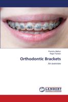 Orthodontic Brackets: An overview 6202667133 Book Cover
