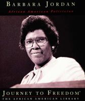 Barbara Jordan: African American Politician (Journey to Freedom) 1567667414 Book Cover