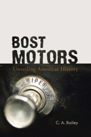 BOST MOTORS: Unveiling Americas History 1496937813 Book Cover