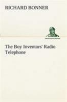The Boy Inventors' Radio Telephone 151870543X Book Cover