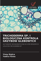 Trichoderma Sp. I Biologiczna Kontrola Grzybów Glebowych 6209789056 Book Cover